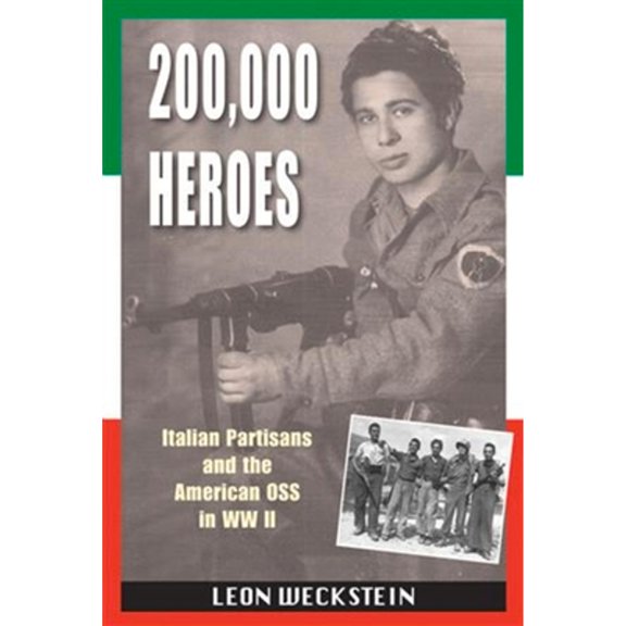 Pre-Owned 200,000 Heroes: Italian Partisans and the American OSS in WWII (Paperback) 1555716989 9781555716981