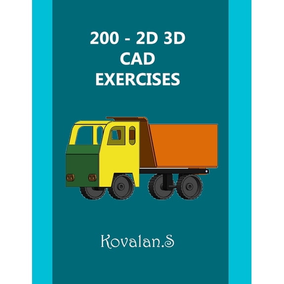2D 3D CAD Exercises 200 - 2D 3D CAD Exercises: A Collection from Volumes 1, 2 & 3., Book 4, (Paperback)
