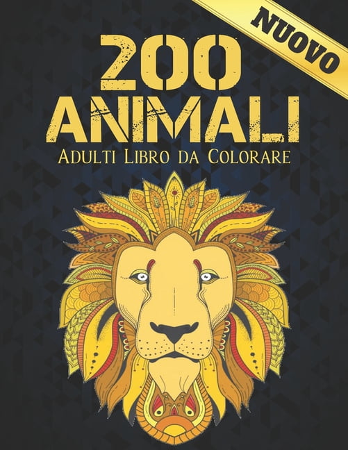 200 Animali Adulti Libro Colorare: Disegni di animali antistress 200 disegni di animali con leoni, draghi, farfalle, elefanti, gufi, cavalli, cani, gatti e tigri Fantastici modelli di animali Rilassam