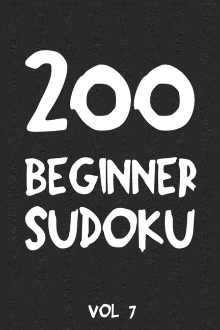 200 Beginner Sudoku Vol 7: Puzzle Book, hard,9x9, 2 puzzles per page, (Paperback)