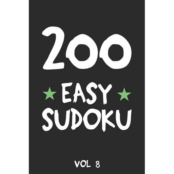 200 Easy Sudoku Vol 8: Puzzle Book, hard,9x9, 2 puzzles per page, (Paperback)