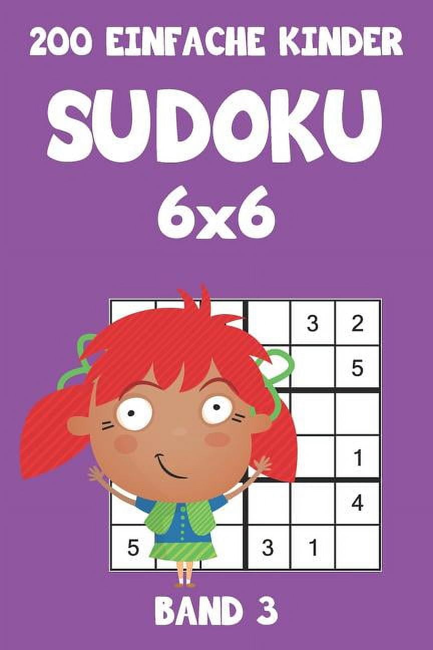 200 Einfache Kinder Sudoku 6x6 Band 3: Sudoku Puzzle Rätselheft mit