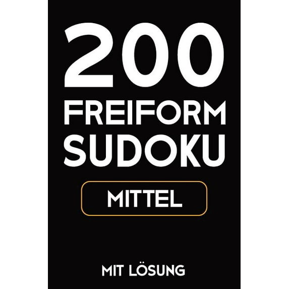 200 Freiform Sudoku Mittel Mit Lösung: Sudoku Puzzle Rätselheft, 9x9, 2 Rästel pro Seite, (Paperback)