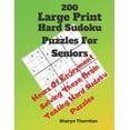 200 Hard Large Print Sudoku Puzzles For Seniors Hours Of Enjoyment