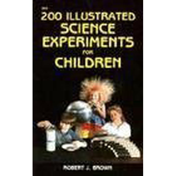 Pre-Owned 200 Illustrated Science Experiments for Children (Paperback) 0830628258 9780830628254