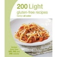 thumbnail image 1 of Pre-Owned 200 Light Gluten-Free Recipes: Recipes Fewer Than 400, 300, and 200 Calories (Paperback) 0600632245 9780600632245, 1 of 1
