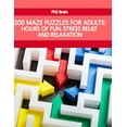 thumbnail image 1 of 200 Maze Puzzles For Adults: Hours of Fun, Stress Relief and Relaxation (Paperback), 1 of 1