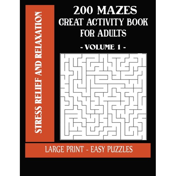 200 Mazes GREAT Activity Book For Adults - Stress Relief and Relaxation Large Print - Easy Puzzles - Volume 1: Cute and Giant Maze Book Puzzlers for A