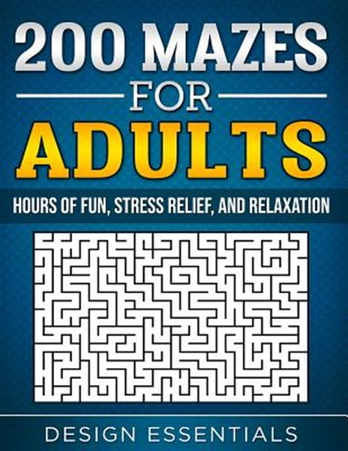 200 Mazes for Adults: Hours of Fun, Stress Relief, and Relaxation