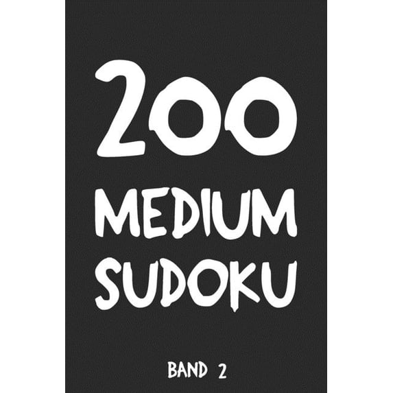 200 Medium Sudoku Band 2: Puzzle Rätsel Heft, 9x9, 2 Rätsel pro Seite, (Paperback)