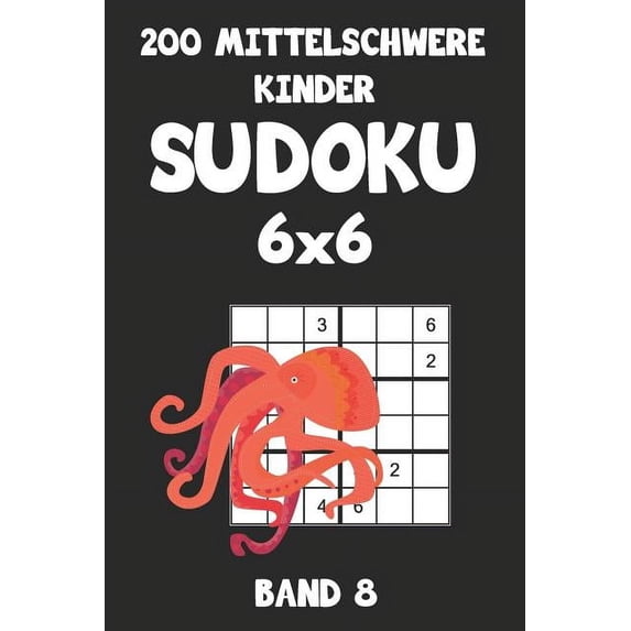 200 Mittelschwere Kinder Sudoku 6x6 Band 8: Sudoku Puzzle Rätselheft mit Lösung, 2 Rästel pro Seite, (Paperback)