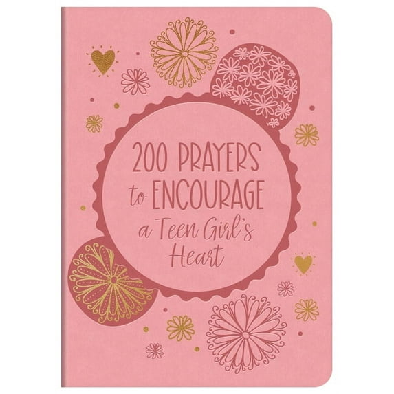 200 Prayers to Encourage a Teen Girl's Heart, (Hardcover)