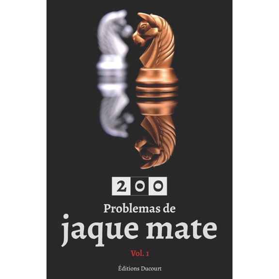 200 Problemas de Jaque Mate: 200 Problemas de jaque mate Vol.1 (Series #1) (Paperback)