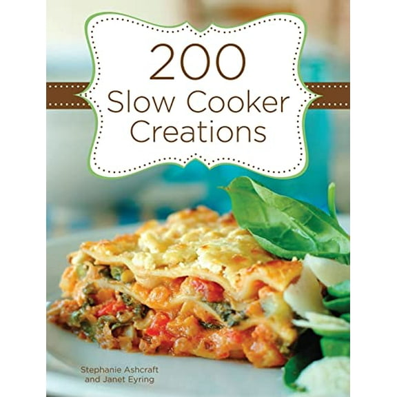Pre-Owned 200 Slow Cooker Creations (Hardcover) 1423617029 9781423617020