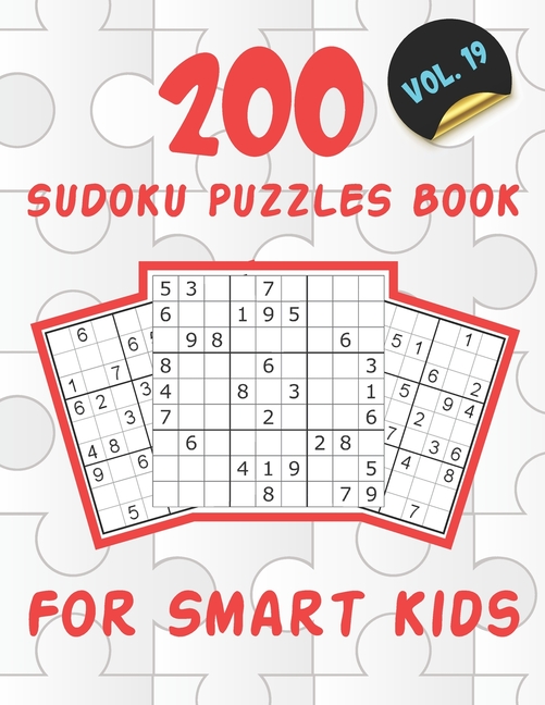 200 Sudoku Puzzles Book For Smart Kids VOL.19: Easy Sudoku for Smart Kids 8-12 - Sudoku Puzzles Book for Kids Ages 8-12 with 200 Sudokus with Solutions (Paperback)