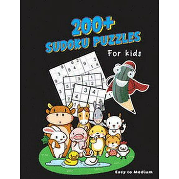 200+ Sudoku Puzzles For Kids: Puzzle Book For Smart Kids To Grow Their Logic Skills - Difficulty Levels Ranging From Eas, (Paperback)