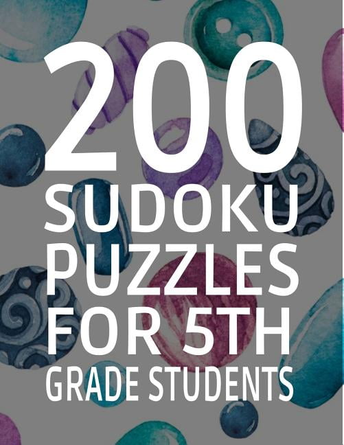 200 Sudoku Puzzles for 5th Grade Students: Difficulty Level Easy, 251 Pages, Soft Matte Cover, 8.5 x 11, (Paperback)