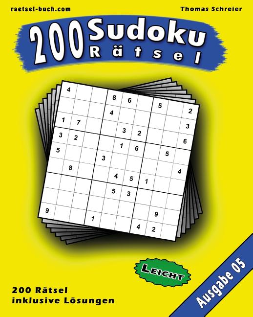 200 Sudoku Rätsel Leicht: 200 leichte Zahlen-Sudoku 05: 200 leichte 9x9 Sudoku mit Lösungen, Ausgabe 05 (Paperback)