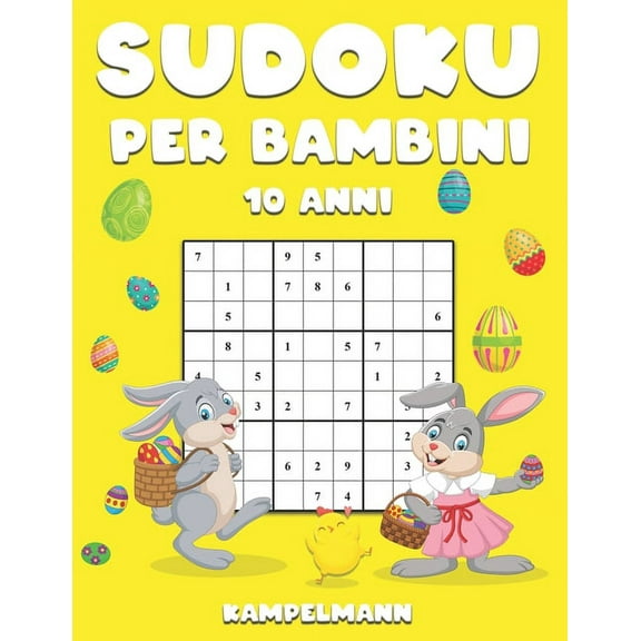 Sudoku per Bambini 10 Anni: 200 Sudoku per Bambini di 10 Anni - Con Istruzioni e Soluzioni - Large - Edizione di Pasqua (Paperback)