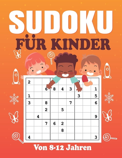 Sudoku FÃ¼r Kinder Von 8-12 Jahren: 200 Sudokus fÃ¼r intelligente Kinder von 8-12 Jahren - Sudoku-RÃ¤tsel vom AnfÃ¤nger bis , (Paperback)