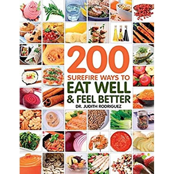 Pre-Owned 200 Surefire Ways to Eat Well and Feel Better (Paperback) 1592336531 9781592336531
