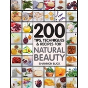 SHANNON BUCK 200 Tips, Techniques, and Recipes for Natural Beauty (Paperback)