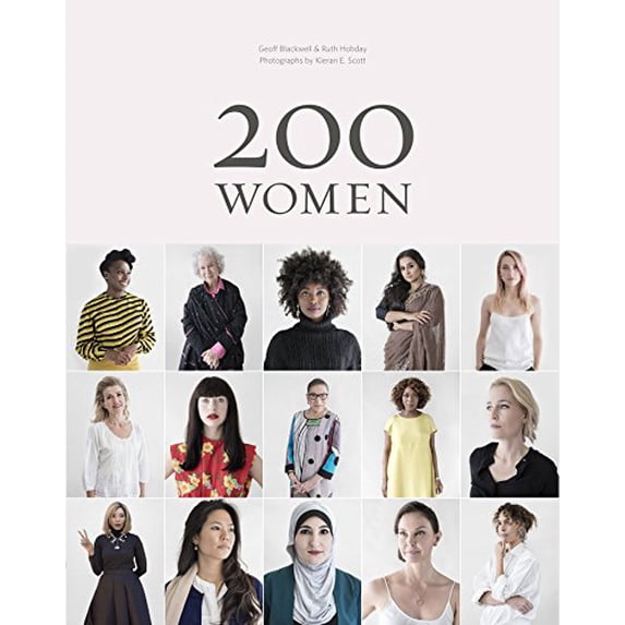 Pre-Owned 200 Women : who will change the way you see the world, Hardcover by Blackwell, Geoff; Hobday, Ruth; Scott, Kieran E. (PHT), ISBN 1452166587, ISBN-13 9781452166582
