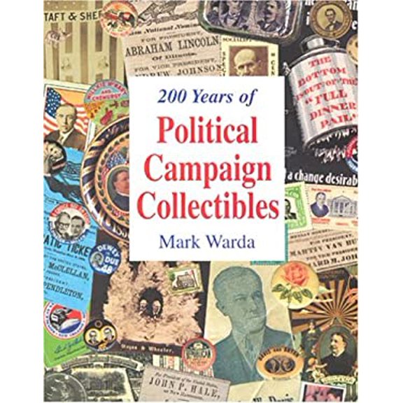 Pre-Owned 200 Years of Political Campaign Collectibles (Paperback) 1888699027 9781888699029