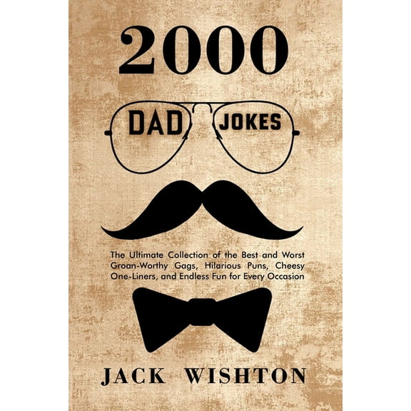 Fun Books 2000 Dad Jokes: The Ultimate Collection of the Best and Worst Groan-Worthy Gags, Hilarious Puns, Cheesy One-Liners, and , Book 1, (Paperback)