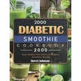 thumbnail image 1 of 2000 Diabetic Smoothie Cookbook: 2000 Days Healthy And Delicious Diabetic Smoothie Recipes, (Hardcover), 1 of 1