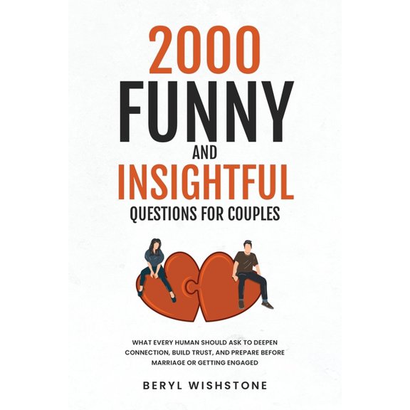 2000 Funny and Insightful Questions for Couples: What Every Human Should Ask to Deepen Connection, Build Trust, and Prep, (Paperback)