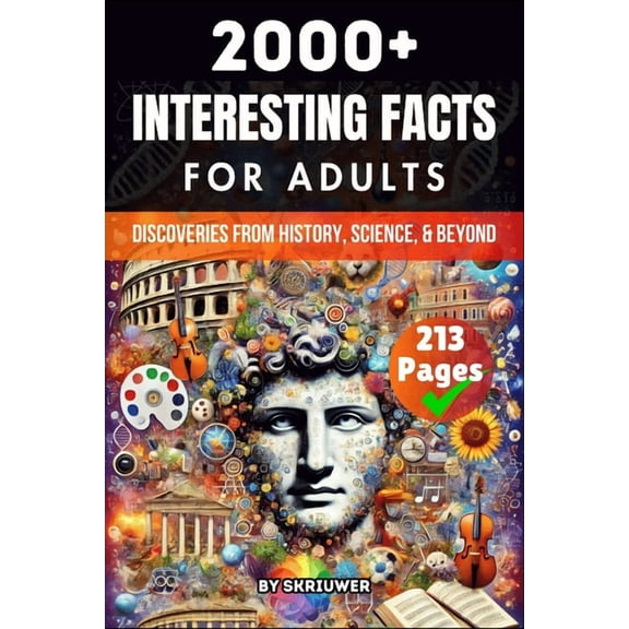 2000+ Random Interesting Facts Book for Adults: Discoveries from History, Science, and Beyond, (Paperback)
