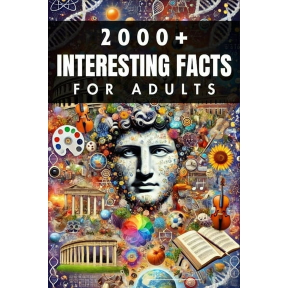 2000+ Random Interesting Facts Book for Adults: Discoveries from History, Science, and Beyond, (Paperback)