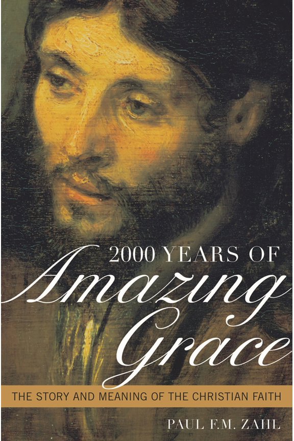 Pre-Owned 2000 Years of Amazing Grace: The Story and Meaning of the Christian Faith (Hardcover) 0742552764 9780742552760