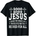 thumbnail image 1 of 2000 Yrs Ago Jesus Ended The Debate of Which Lives Matter T-Shirt, 1 of 3