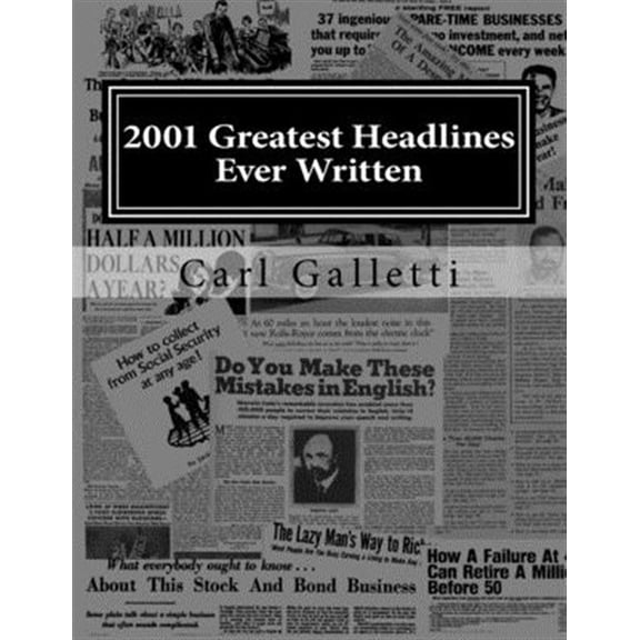 2001 Greatest Headlines Ever Written: A Collection to Inspire Your Own Great Headlines (Paperback)