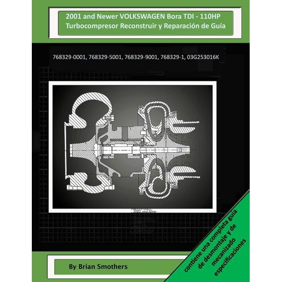 2001 and Newer VOLKSWAGEN Bora TDI - 110HP Turbocompresor Reconstruir y Reparacin de Gua : 768329-0001, 768329-5001, 768329-9001, 768329-1, 03g253016k (Paperback)