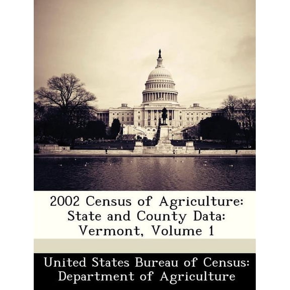 2002 Census of Agriculture : State and County Data: Vermont, Volume 1 (Paperback)