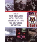 2003 Technology Collection Trends in the U.S. Defense Industry Paperback