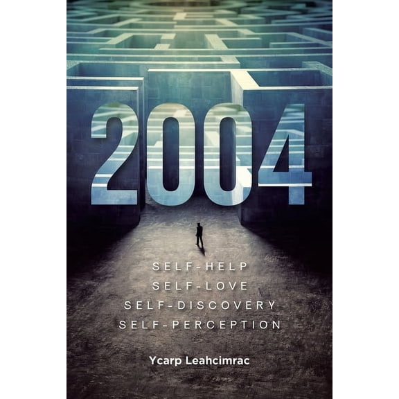 2004: S E L F - H E L P S E L F - L O V E S E L F - D I S C O V E R Y S E L F - P E R C E P T I O N, (Paperback)