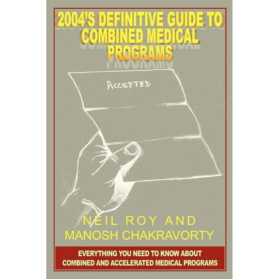 2004's Definitive Guide to Combined Medical Programs: Everything You Need to Know About Combined and Accelerated Medical, (Paperback)
