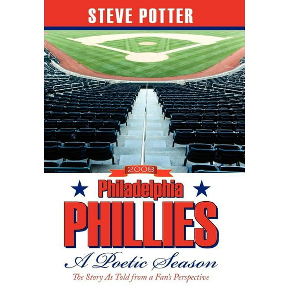 2008 Philadelphia Phillies - A Poetic Season: The Story As Told from a Fan's Perspective (Hardcover)