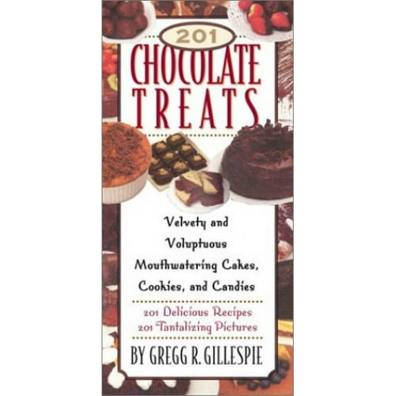 Pre-Owned 201 Chocolate Treats: Velvety and Voluptuous Cakes, Cookies, Pies and More; 201 Delicious Recipes, 201 Tantalizing Pictures (Hardcover) 1579121187 9781579121181