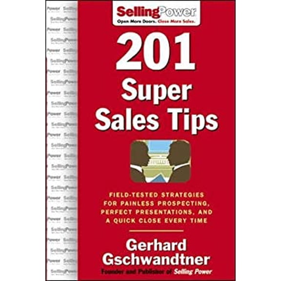 Pre-Owned 201 Super Sales Tips: Field-Tested Strategies for Painless Prospecting, Perfect Presentations, and a Quick Close Every Time (Hardcover) 0071473904 9780071473903