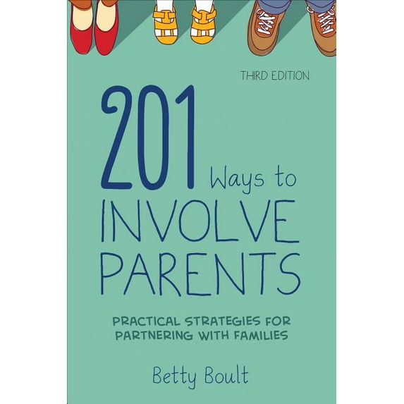 201 Ways to Involve Parents: Practical Strategies for Partnering with Families (Paperback)