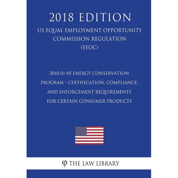 2010-01-05 Energy Conservation Program - Certification, Compliance, and Enforcement Requirements for Certain Consumer Products (US Energy Efficiency and Renewable Energy Office Regulation) (EERE) (201