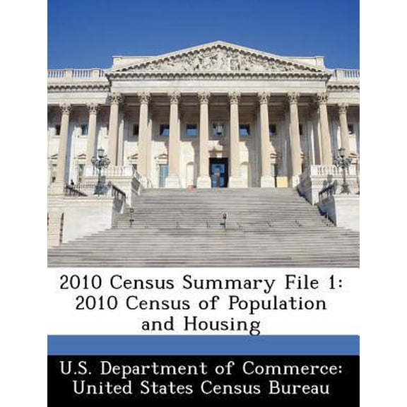 2010 Census Summary File 1: 2010 Census of Population and Housing Paperback