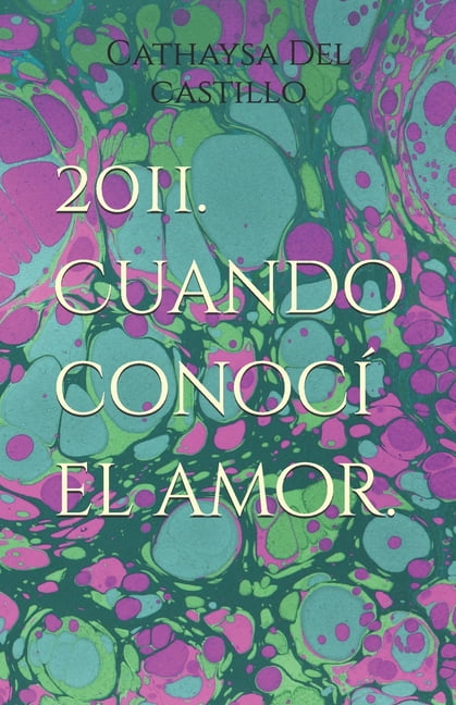 2011. Cuando conocÃ­ el amor., (Paperback)
