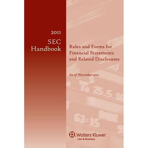 Pre-Owned 2011 SEC Handbook: Rules and Forms for Financial Statements and Related Disclosure, 21st Edition (Paperback) 0808025732 9780808025733
