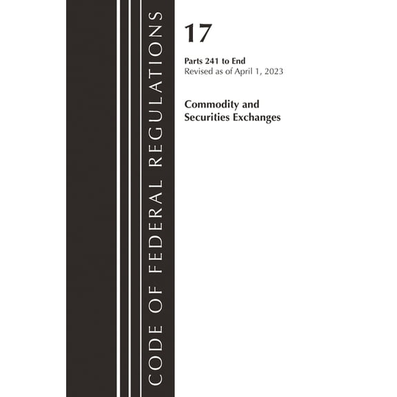 2011 Title 17: Commodity & Securitie Code of Federal Regulations Title 17 Commodity Securities Exch 241-End 2023, (Paperback)
